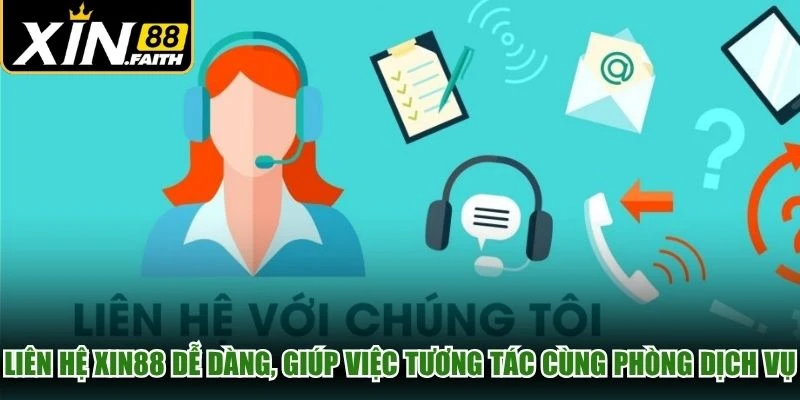 Liên hệ XIN88 dễ dàng, giúp việc tương tác cùng phòng dịch vụ