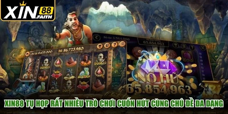 XIN88 tụ họp rất nhiều trò chơi cuốn hút cùng chủ đề hũ đa dạng