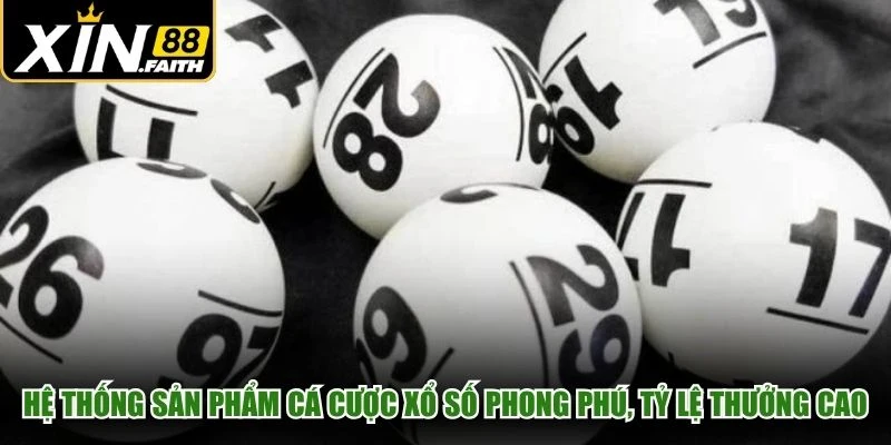 Hệ thống sản phẩm cá cược xổ số phong phú, tỷ lệ thưởng rất cao